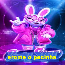 erome o pecinha